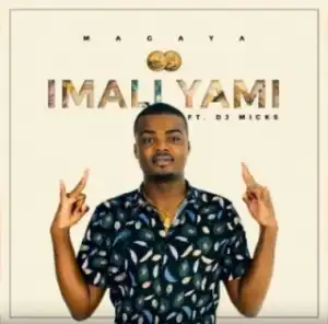 Magaya - Imali Yami Ft. DJ Micks